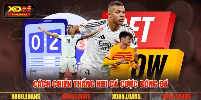 Cách chiến thắng khi cá cược bóng đá