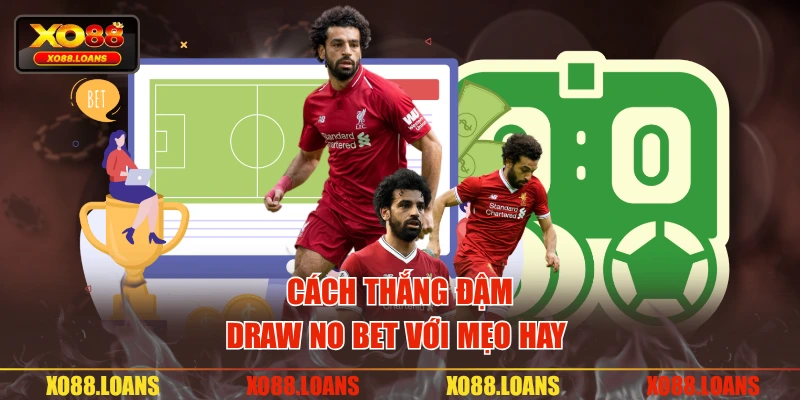 Cách thắng đậm draw no bet với mẹo hay