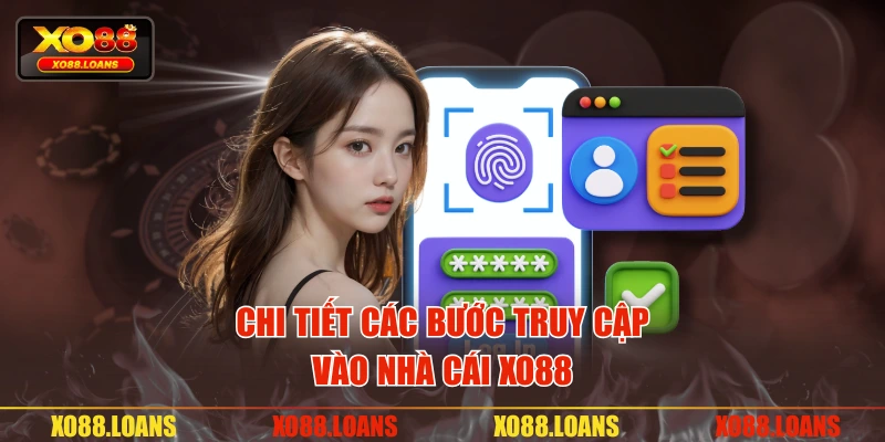 Chi tiết các bước truy cập vào nhà cái XO88