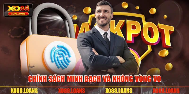 Chính sách minh bạch và không vòng vo