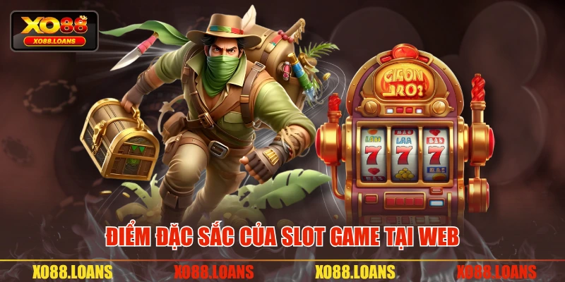 Điểm đặc sắc của Slot Game tại web