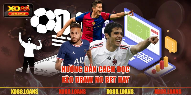 Hướng dẫn cách đọc kèo draw no bet hay