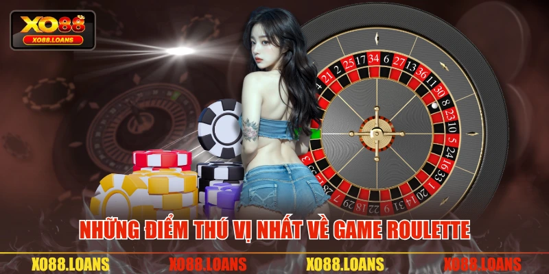 Những điểm thú vị nhất về game Roulette
